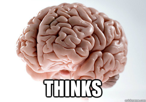  thinks  Scumbag Brain