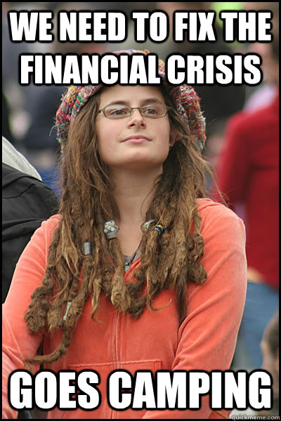 WE NEED TO FIX THE FINANCIAL CRISIS GOES CAMPING  College Liberal