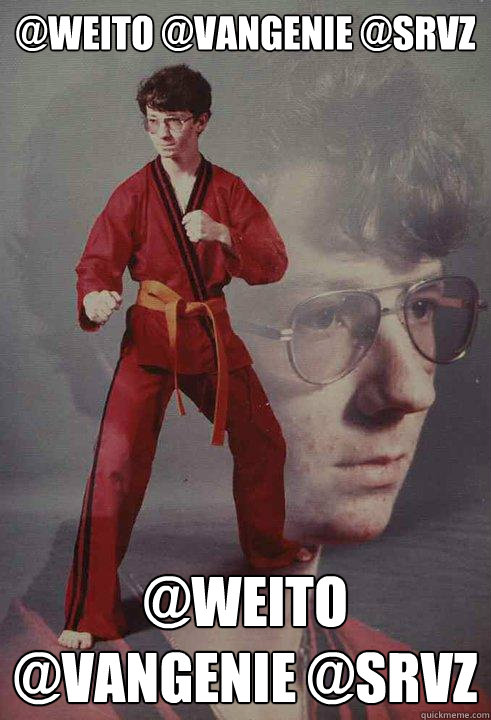 @weito @vangenie @srvz  @weito @vangenie @srvz   Karate Kyle