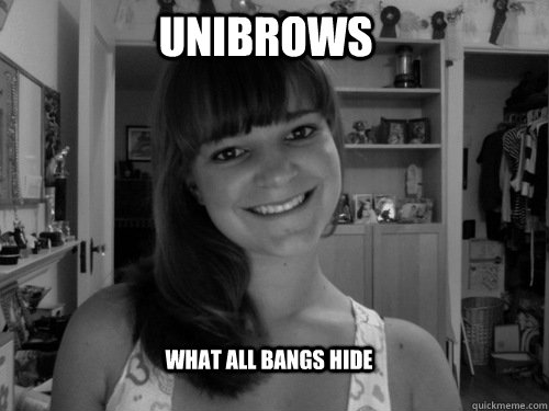 Unibrows What All Bangs Hide  