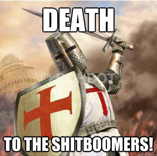 Death TO THE SHITBOOMERS!  