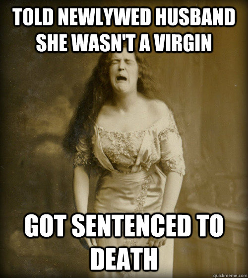 told newlywed husband she wasn't a virgin got sentenced to death  1890s Problems