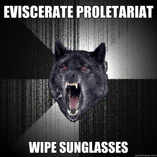 eviscerate proletariat wipe sunglasses  Insanity Wolf