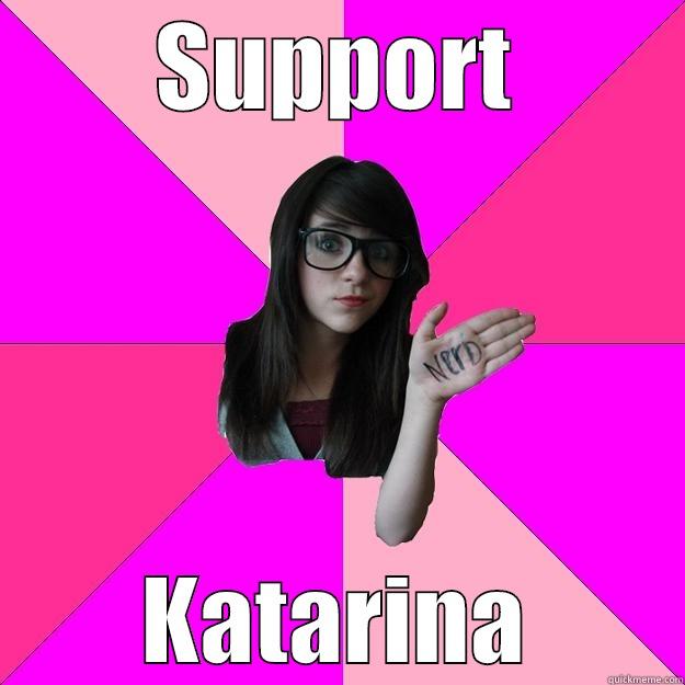 SUPPORT KATARINA Idiot Nerd Girl