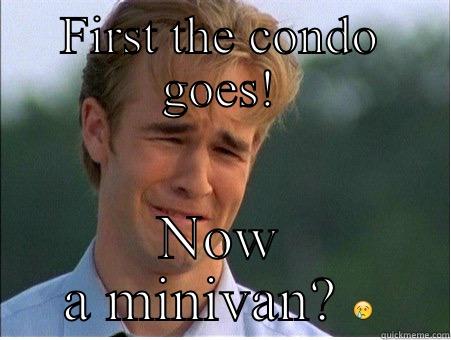 FIRST THE CONDO GOES! NOW A MINIVAN?  1990s Problems