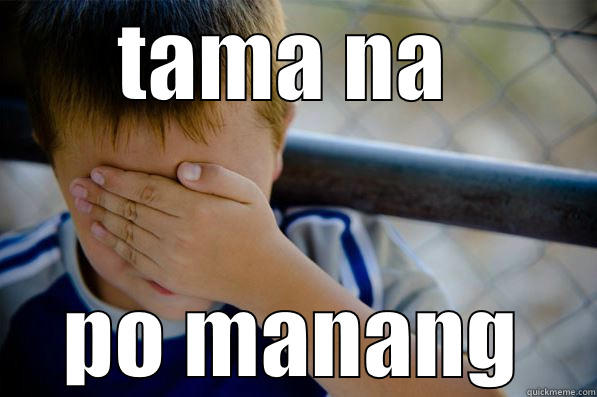 manag tama na po - TAMA NA  PO MANANG Confession kid