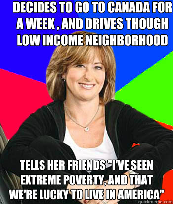 decides to go to canada for a week , and drives though low income neighborhood  tells her friends 