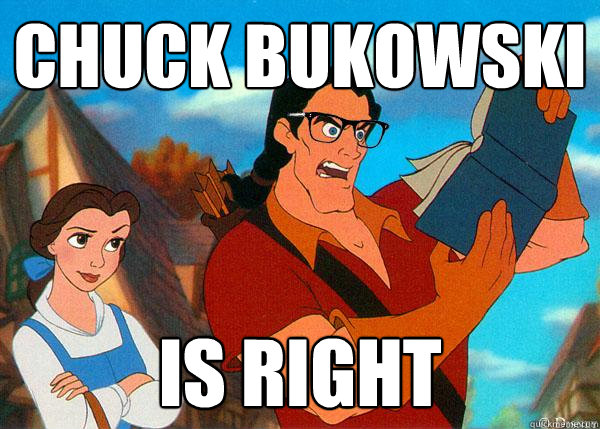 Chuck Bukowski is right  Hipster Gaston