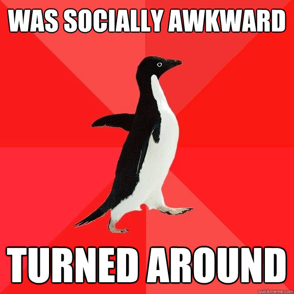 was socially awkward turned around - was socially awkward turned around  Socially Awesome Penguin