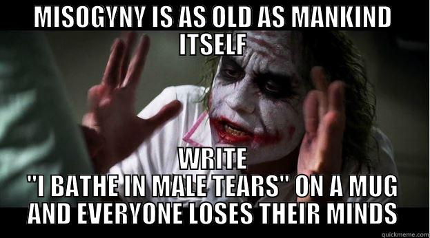 MISOGYNY IS AS OLD AS MANKIND ITSELF WRITE 