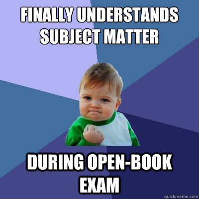 Finally understands subject matter During Open-Book Exam  Success Kid