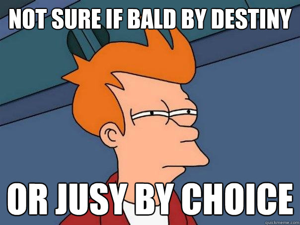 not sure if bald by destiny or jusy by choice  Futurama Fry