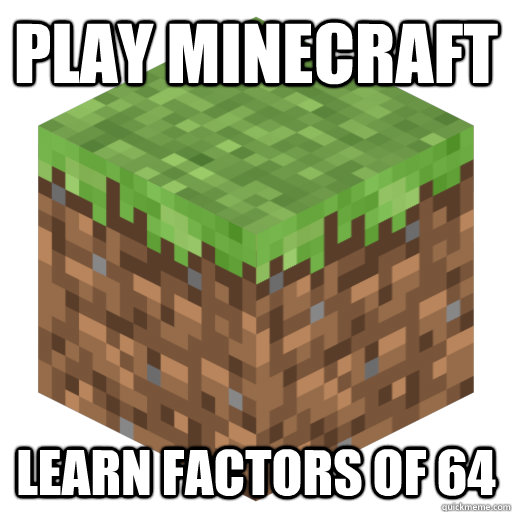 Play minecraft Learn factors of 64  