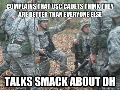 complains that usc cadets think they are better than everyone else talks smack about dh - complains that usc cadets think they are better than everyone else talks smack about dh  ROTC Ronnie