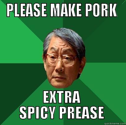 MY PORK - PLEASE MAKE PORK EXTRA SPICY PREASE High Expectations Asian Father