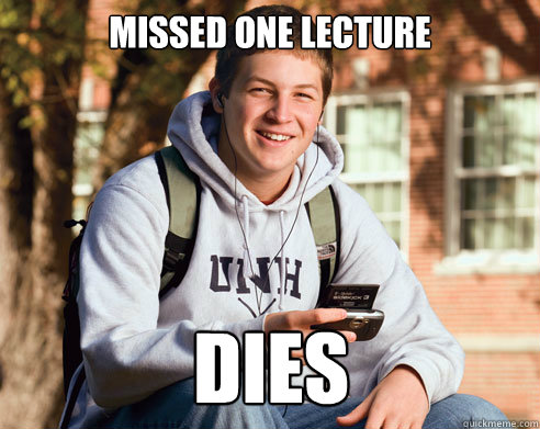 MISSed one lecture dies  College Freshman