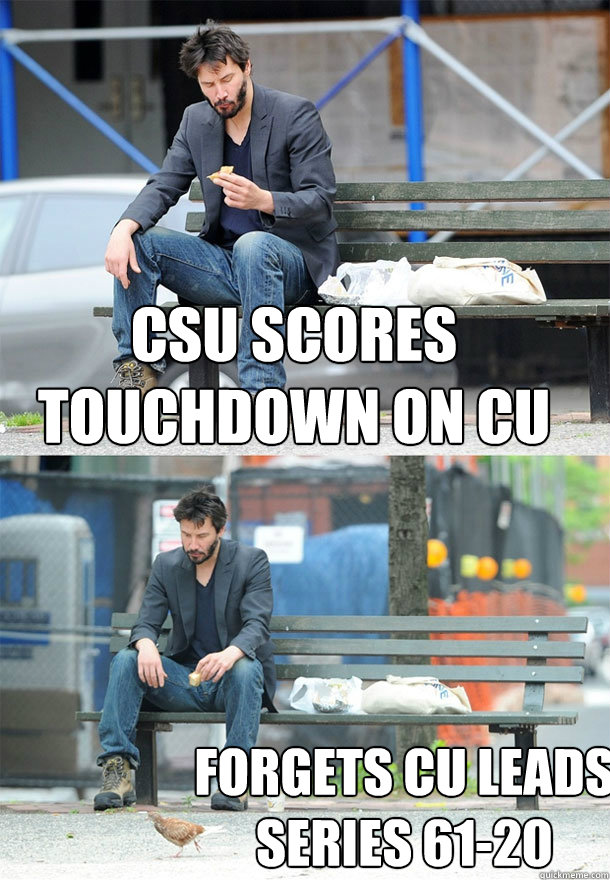 CSU Scores touchdown on CU CU leads series 6120 Sad Keanu