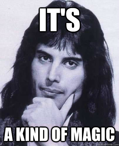 It's  A kind of Magic  Good Guy Freddie Mercury