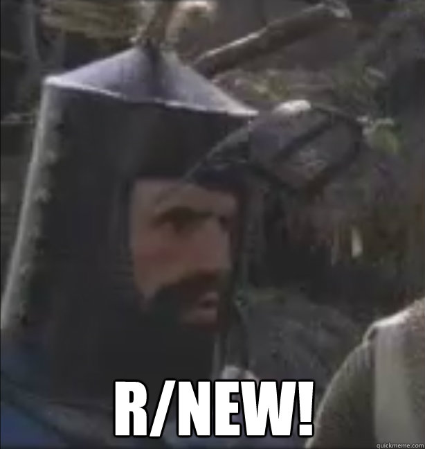 R/NEW! - R/NEW!  Sir Bedevere