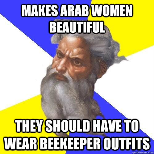 makes arab women beautiful they should have to wear beekeeper outfits  Advice God