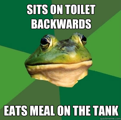 Sits on toilet backwards eats meal on the tank - Sits on toilet backwards eats meal on the tank  Foul Bachelor Frog