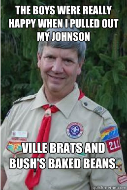 the boys were really happy when i pulled out my johnson ville brats and bush's baked beans.  Harmless Scout Leader