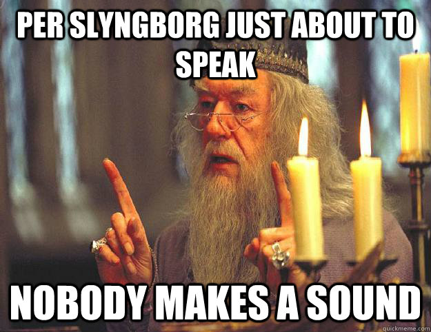 Per slyngborg just about to speak nobody makes a sound  Scumbag Dumbledore