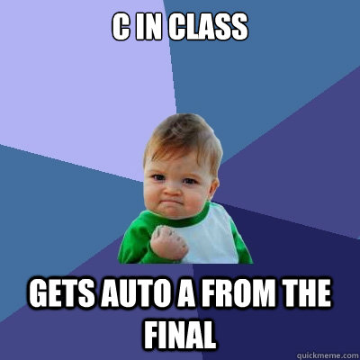 C in class gets auto a from the final  Success Kid