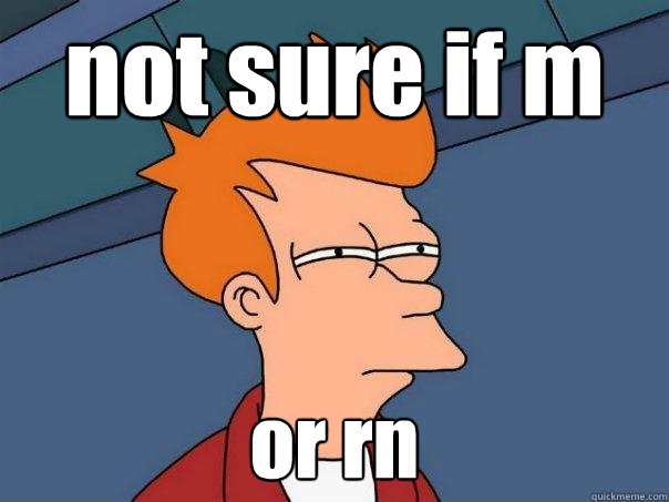 not sure if m or rn  Futurama Fry