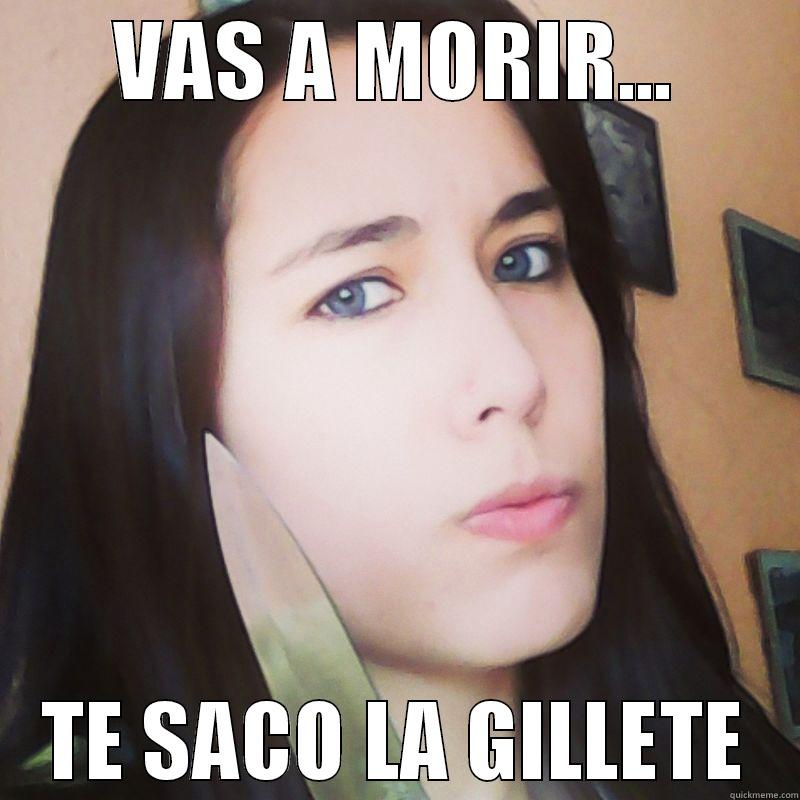 VAS A MORIR... TE SACO LA GILLETE Misc