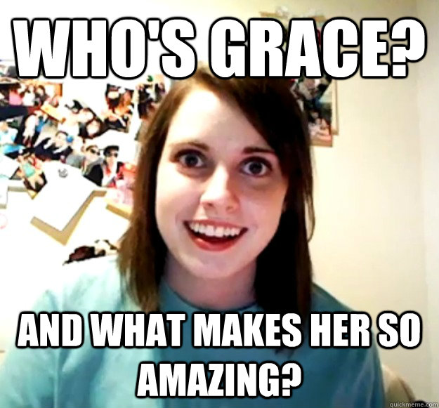 Who's Grace? And What makes her so amazing? - Who's Grace? And What makes her so amazing?  Misc