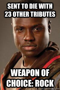 Sent to die with 23 other tributes Weapon of choice: Rock  
