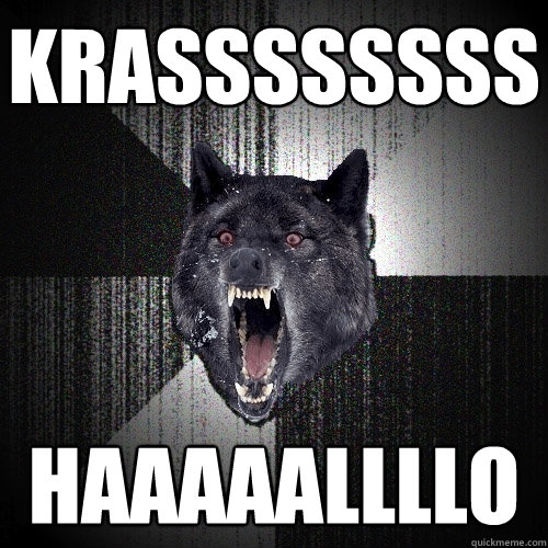 KRASSSSSSSS HAAAAALLLLO  Insanity Wolf