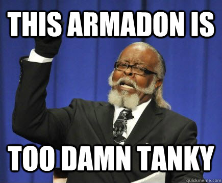 THIS ARMADON IS TOO DAMN TANKY  Too Damn High