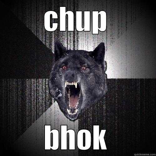 CHUP BHOK Insanity Wolf