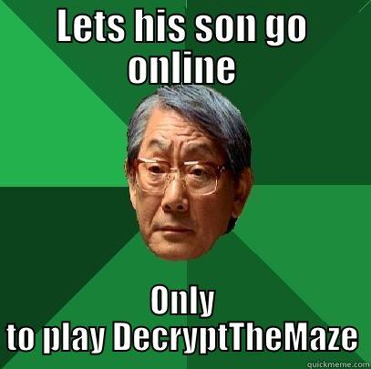 LETS HIS SON GO ONLINE ONLY TO PLAY DECRYPTTHEMAZE High Expectations Asian Father