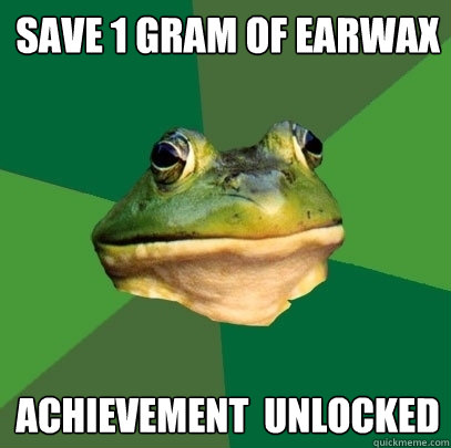 save 1 gram of earwax achievement  unlocked  Foul Bachelor Frog