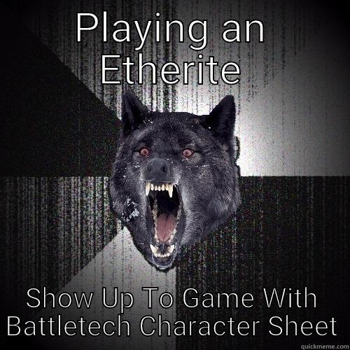 PLAYING AN ETHERITE SHOW UP TO GAME WITH BATTLETECH CHARACTER SHEET Insanity Wolf