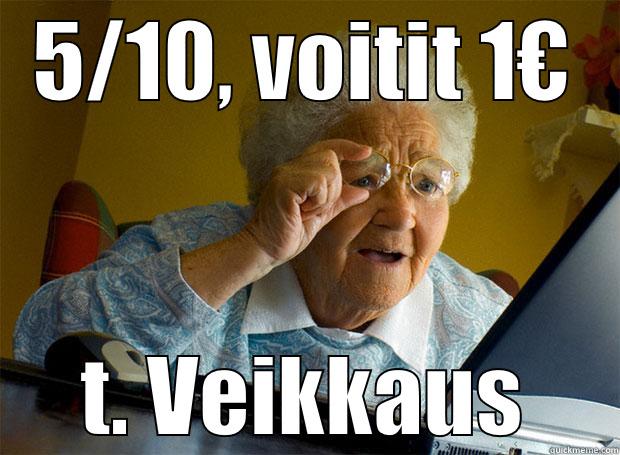 5/10, VOITIT 1€ T. VEIKKAUS Grandma finds the Internet