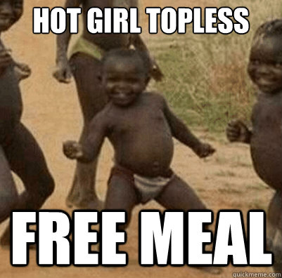 HOT GIRL TOPLESS FREE MEAL - HOT GIRL TOPLESS FREE MEAL  Third World Success Kid