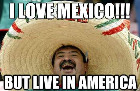 I LOVE MEXICO!!! but live in america  Merry mexican