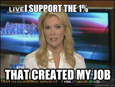 I support the 1% that created my job   Megyn Kelly