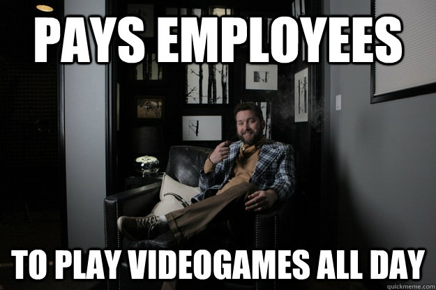 PAYS EMPLOYEES TO PLAY VIDEOGAMES ALL DAY  benevolent bro burnie