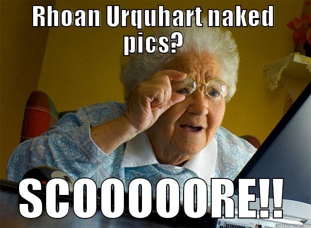 RHOAN URQUHART NAKED PICS? SCOOOOORE!! Grandma finds the Internet