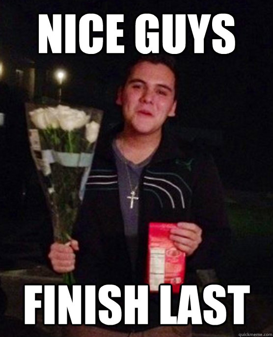 Nice guys finish last - Nice guys finish last  Friendzone Johnny