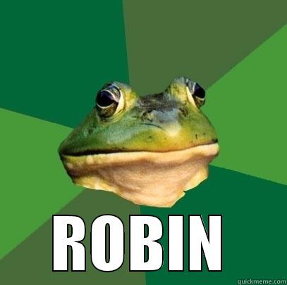  ROBIN Foul Bachelor Frog