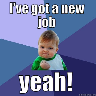 I'VE GOT A NEW JOB YEAH! Success Kid