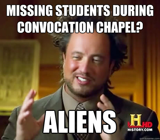 Missing students during convocation chapel? aliens - Missing students during convocation chapel? aliens  Ancient Aliens