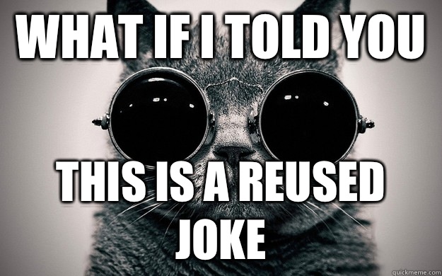 what if I told you This is a reused joke - what if I told you This is a reused joke  Morpheus Cat Facts