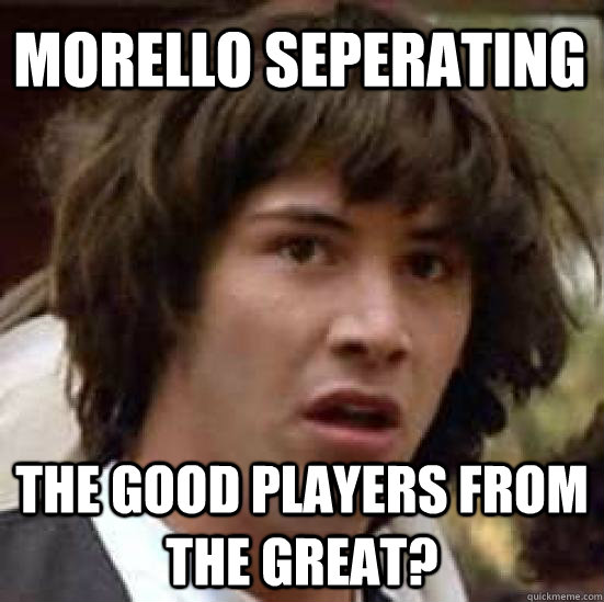 Morello seperating The good players from the great?  conspiracy keanu